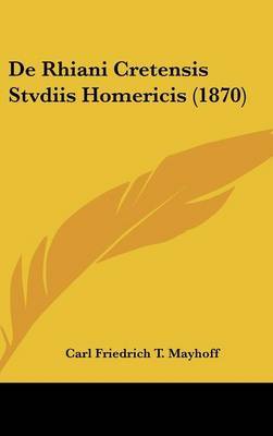 de Rhiani Cretensis Stvdiis Homericis (1870) by Carl Friedrich T Mayhoff image