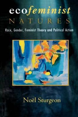 Ecofeminist Natures by Noel Sturgeon image