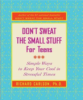 Don't Sweat The Small Stuff For Teens by Richard Carlson image