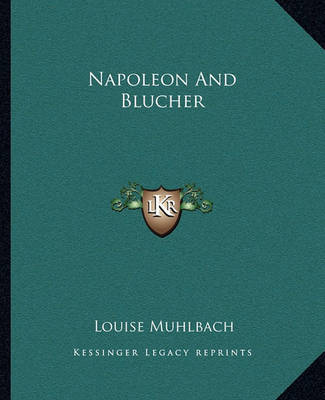 Napoleon and Blucher by Louise Muhlbach image