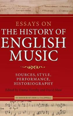 Essays on the History of English Music in Honour of John Caldwell by Emma Hornby image