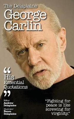 Delaplaine George Carlin - His Essential Quotations by Andrew Delaplaine image