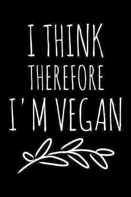 I think therefore I'm vegan by Humor Vibes