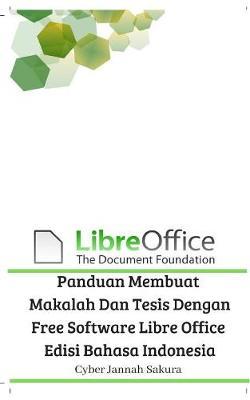 Panduan Membuat Makalah Dan Tesis Dengan Free Software Libre Office Edisi Bahasa Indonesia by Cyber Jannah Sakura image