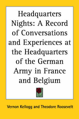 Headquarters Nights: A Record of Conversations and Experiences at the Headquarters of the German Army in France and Belgium by Vernon Kellogg image