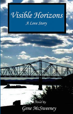 Visible Horizons - A Love Story by Gene McSweeney image