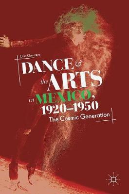 Dance and the Arts in Mexico, 1920-1950 by Ellie Guerrero image