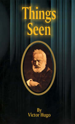 Things Seen: Choses Vues by Victor Hugo image