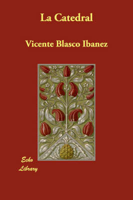 La Catedral on Paperback by Vicente Blasco Ib'anez