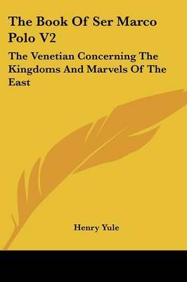 The Book of Ser Marco Polo V2: The Venetian Concerning the Kingdoms and Marvels of the East image