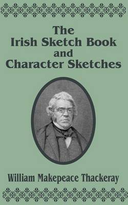 The Irish Sketch Book & Character Sketches by William Makepeace Thackeray image