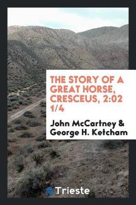 The Story of a Great Horse, Cresceus, 2 by John McCartney image