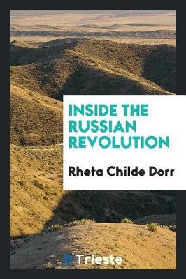 Inside the Russian Revolution by Rheta Childe Dorr image
