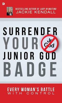Surrender Your Junior God Badge by Jackie Kendall image