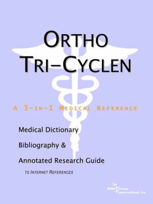 Ortho Tri-Cyclen - A Medical Dictionary, Bibliography, and Annotated Research Guide to Internet References by ICON Health Publications image
