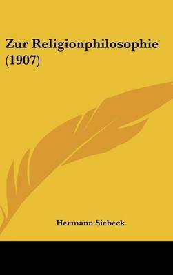 Zur Religionphilosophie (1907) on Hardback by Hermann Siebeck