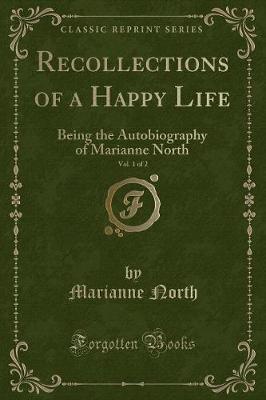 Recollections of a Happy Life, Vol. 1 of 2 by Marianne North image