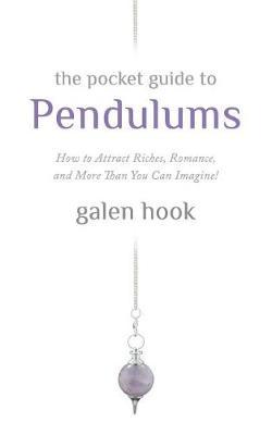 The Pocket Guide to Pendulums by Galen Hook image