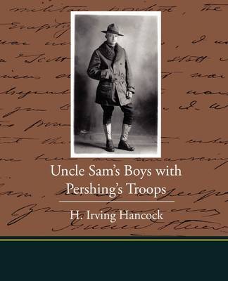 Uncle Sam's Boys with Pershing's Troops by H Irving Hancock image