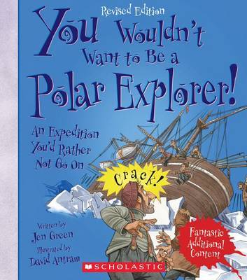 You Wouldn't Want to Be a Polar Explorer! (Revised Edition) (You Wouldn't Want To... History of the World) (Library Edition) image