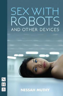 Sex with Robots and Other Devices by Nessa Muthy image
