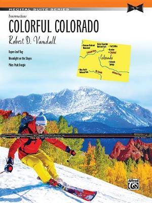 Colorful Colorado by Robert D Vandall