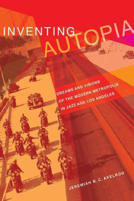 Inventing Autopia by Jeremiah B.C. Axelrod image