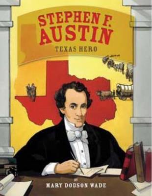 Stephen F. Austin by Mary Dodson Wade image