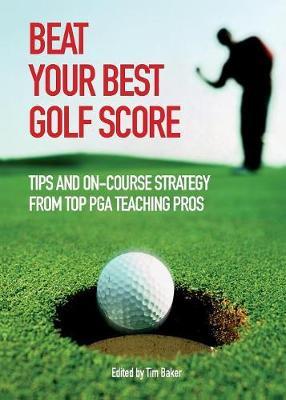 Beat Your Best Golf Score by Tim Baker image