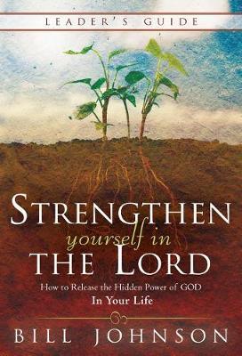 Strengthen Yourself in the Lord Leader's Guide by Bill Johnson image