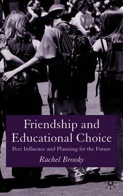 Friendship and Educational Choice by Rachel Brooks image