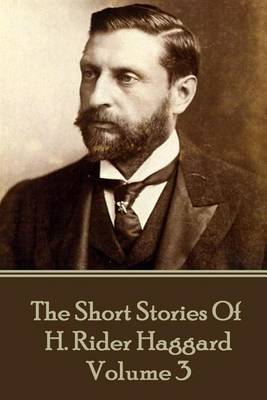 H. Rider Haggard - The Short Stories of H. Rider Haggard by H.Rider Haggard image
