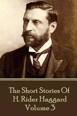 H. Rider Haggard - The Short Stories of H. Rider Haggard by H.Rider Haggard