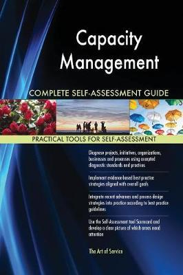 Capacity Management Complete Self-Assessment Guide by Gerardus Blokdyk image