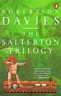 The Salterton Trilogy: Tempest-Tost; Leaven of Malice; A Mixture of Frailties by Robertson Davies image