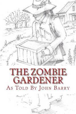 The Zombie Gardener: Book 1 Beginner Crops by John Barry (Georgia Institute of Technology) image
