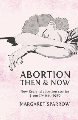 Abortion Then and Now: New Zealand Abortion Stories from 1940 to 1980 image