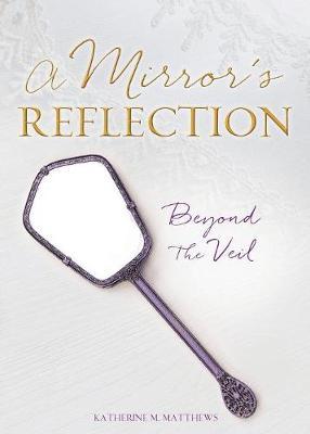 A Mirror's Reflection by Katherine M Matthews image