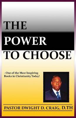 The Power to Choose by Dwight D Craig image