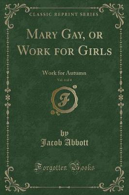 Mary Gay, or Work for Girls, Vol. 4 of 4 by Jacob Abbott image