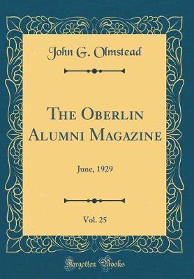 The Oberlin Alumni Magazine, Vol. 25 by John G Olmstead image