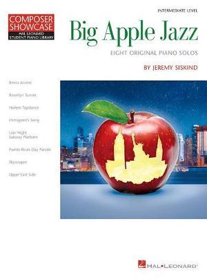 HLSPL COMPOSER SHOWCASE SISKIND JEREMY BIG APPLE JAZZ PIANO BOOK by Jeremy Siskind image