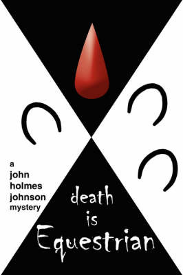 Death Is Equestrian: A John Holmes Johnson Mystery on Paperback by M.L. Spurgeon