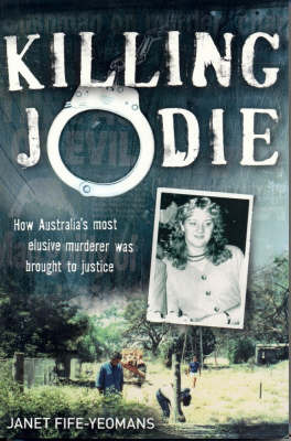 Killing Jodie: How Australia's Most Elusive Murderer Was Brought to Justice on Paperback by Janet Fife-Yeomans