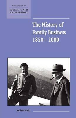 The History of Family Business, 1850–2000 by Andrea Colli