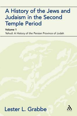 A History of the Jews and Judaism in the Second Temple Period: v. 1 by Lester L Grabbe