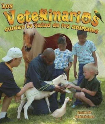 Los Veterinarios Cuidan La Salud de Los Animales by Bobbie Kalman image