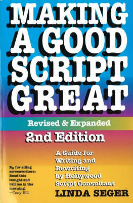 Making a Good Script Great: Guide for Writing and Rewriting by Linda Seger image