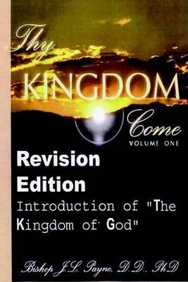 Thy Kingdom Come, Volume One - Revision Edition "An Introduction to The Kingdom of God" image