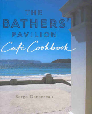 The Bather's Pavilion Cafe Cookbook by Serge Dansereau image